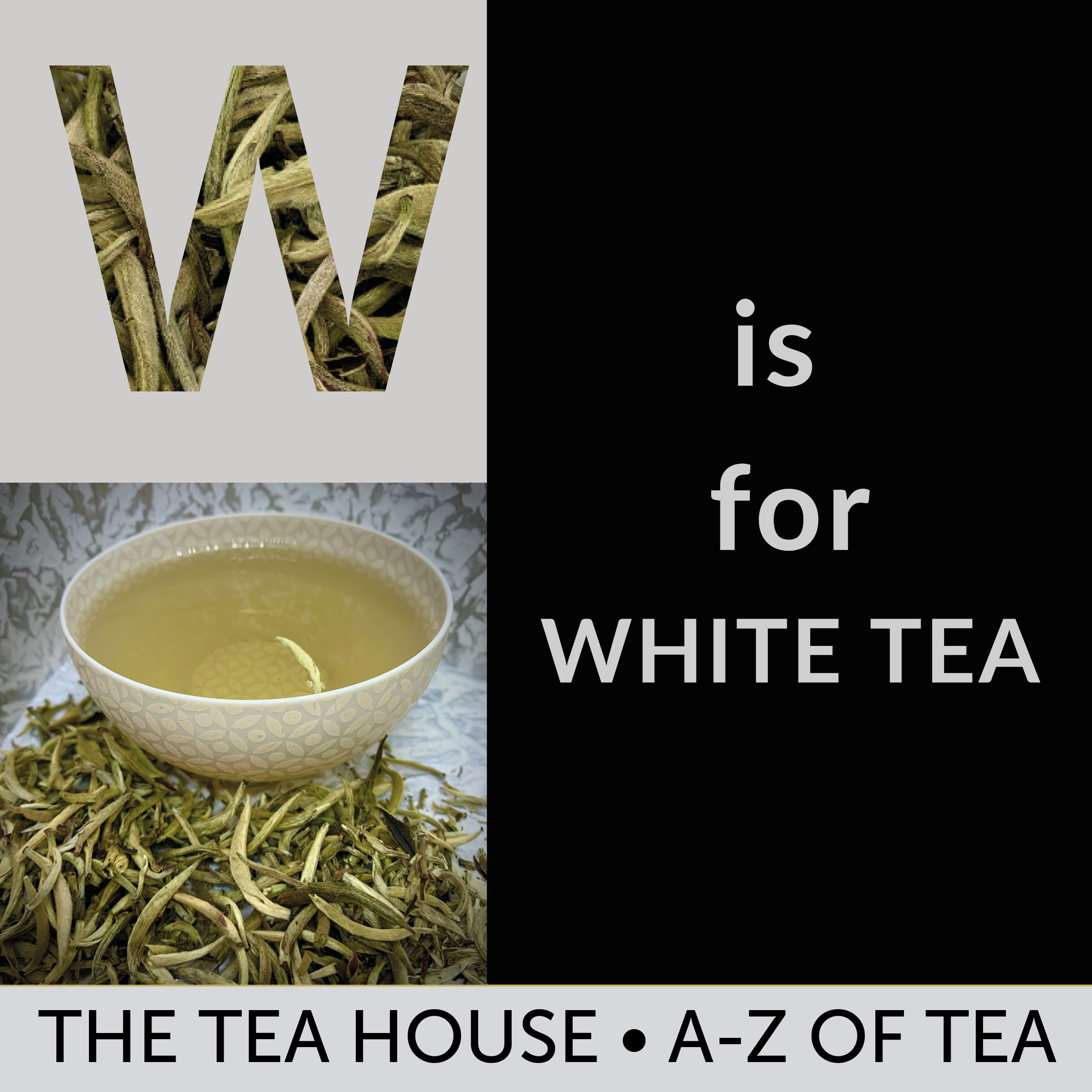 W is for White Tea