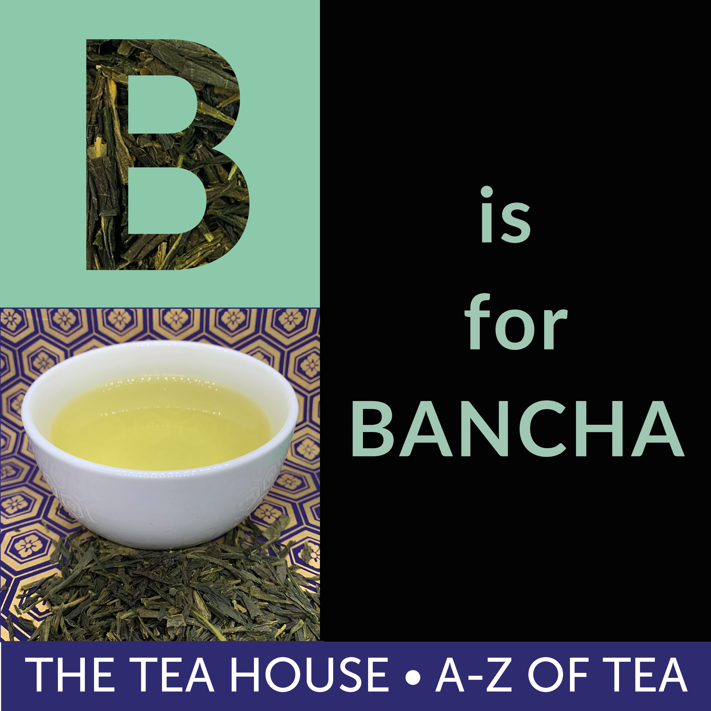 B is for Bancha